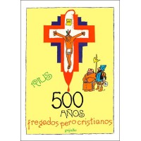 500 anos fregados pero cristianos / 500 difficult but Christian Years