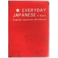 Everyday Japanese: A Basic English-Japanese Wordbook