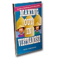 Making out in Vietnamese: A Guide to Vietnamese As It's Really Spoken (Paperback)