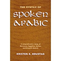 The Syntax of Spoken Arabic: A Comparative Study of Moroccan, Egyptian, Syrian, and Kuwait Dialect