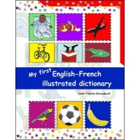 My First English - French Illustrated Dictionary by Anne Valrie Dorsainvil