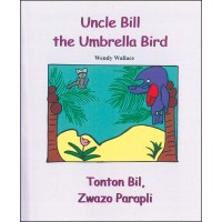 Uncle Bill the Umbrella Bird in English & Haitian Creole by Wendy Wallace