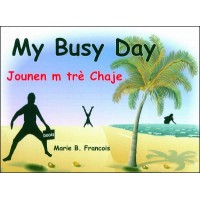 My Busy Day / Jounen m tre Chaje - English & Haitian-Creole by Marie Bernadette Franois