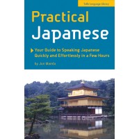 Practical Japanese - Your Guide To Speaking Japanese Quickly And Effortlessly In A Few Hours