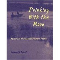 Drinking With the Moon: Selections of Classical Chinese Poetry (Paperback)