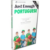 Just Enough Portuguese: How to Get By and Be Easily Understood