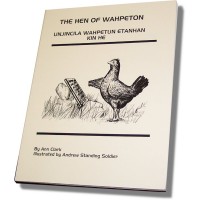 The Hen of Wahpeton (Unjincila Wahpetun Etanhan Kin He)