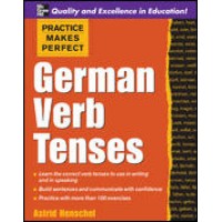 Practice Makes Perfect German Verb Tenses