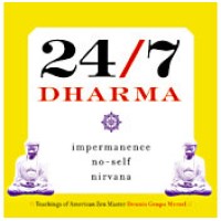 24/7 Dharma - Impermanence, No-Self, Nirvana