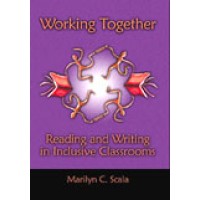 Working Together - Reading and Writing in Inclusive Classrooms