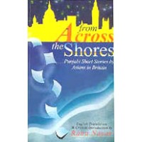 From Across the Shores - Punjabi Short Stories by Asians in Britain
