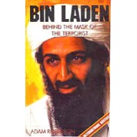 Bin Laden - Behind the Mask of the Terrorist by Adam Robinson