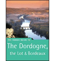 Rough Guide to Dordogne, The Lot and Bordeaux