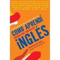 Como Aprendi Ingles: 55 Latinos Realizados Relatan Sus Lecciones De Idioma Y Vida