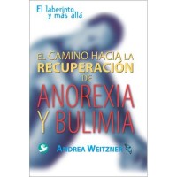 El camino a la recuperacion de anorexia y bulimia: El laberinto y mas alla