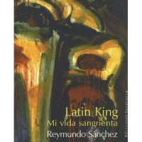 Latin King: Una vida sangrienta (Coleccion Barbaros/Testimonio) (Paperback)