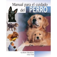 Manual Para El Cuidado Del Perro / The Dog Owner's Handbook