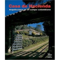 Casa de Hacienda: Arquitectura en el Campo Colombiano (Hardcover)
