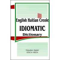 English Haitian Creole Idiomatic Dictionary