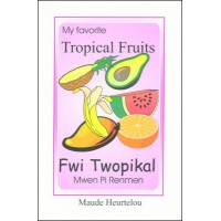 Tropical Fruits / Fwi Twopikal in English & Haitian-Creole by Maude Heurtelou