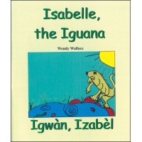 Isabelle The Iguana / Igwan, Izabel in English & Haitian Creole by Wendy Wallace