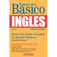 Domine Lo Basico Ingles / Mastering the Basics of English for Spanish Speakers - 2nd Edit.