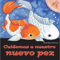 Cuidemos A Nuestro Nuevo Pez / Let's Take Care of Our New Fish (Spanish)
