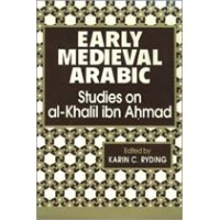 Early Medieval Arabic - Studies on al-Khalil ibn Ahmad