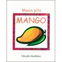 Mwen pito Mango (Bilingual) HB in English/ Haitian-Creole by Maude Heurtelou