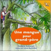 Une Mangue Pour Grand-Père in French by Caroline Hudicourt