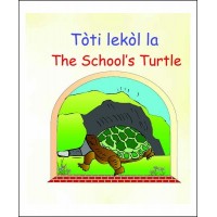 The School's Turtle / Toti lekol la in English & Haitian-Creole by Nirvah Jean-Jacques