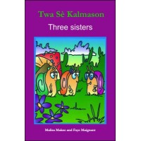 Three Snail Sisters/ Twa Sè Kalmason in English & Haitian-Creole by Malisa Makso