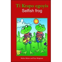 Selfish Frog / Ti Krapo egoyis in Haitian-Creole only by Malisa Makso