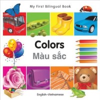 My First Bilingual Book of Colors in Vietnamese & English / Mau Sac (Board Book)