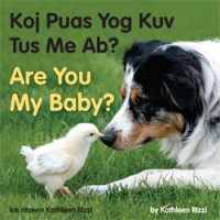 ARE YOU MY BABY? in Hmong & English Board book
