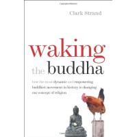 Waking the Buddha by Clark Strand