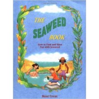 The Seaweed Book: How to Find and Have Fun With Seaweed PB