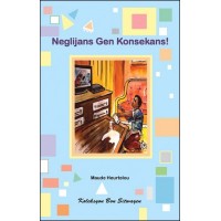 Neglijans Gen Konsekans (Being Careless Can Be Dangerous! in Haitian Creole)