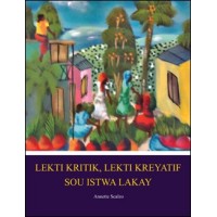 Lekti Kritik, Lekti Kreyatif Sou Istwa Lakay / Stories of Haiti in Haitian Creole