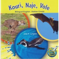 Kouri, Naje, Vole (Bilingual English / Haitian Creole) by Julie K. Lundgren