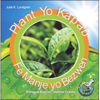 Plant yo Kapab F Manje yo Bezwen (Bilingual English / Haitian Creole) by Julie K. Lundgren