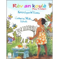 Rèv An Koulè Pou Ti Mari by Karen Lynn Williams in Haitian Creole
