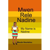 My Name is Nadine / Mwen Rele Nadine in English & Haitian-Creole