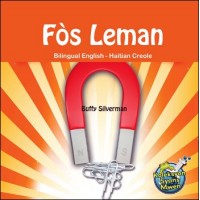 Fòs Leman / Magnetism (Bilingual English-Haitian Creole) by Buffy Silverman