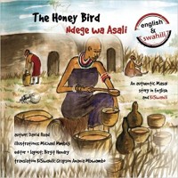 The Honey Bird: An authentic Masai story in English and KiSwahili