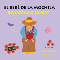 Backpack Baby/El Beb De La Mochila in Spanish/English (Board book)