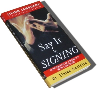 Saying it by Signing: Conversing in American Sign Language (Paperback)