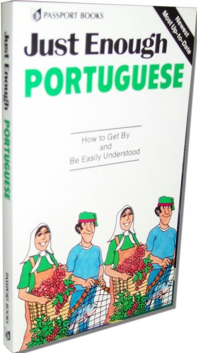 Just Enough Portuguese: How to Get By and Be Easily Understood