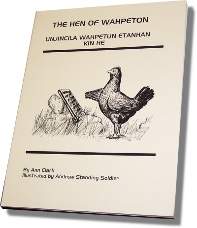 The Hen of Wahpeton (Unjincila Wahpetun Etanhan Kin He)