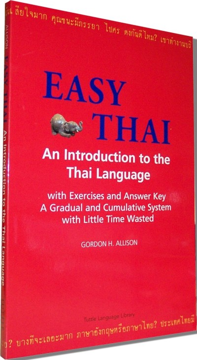 Easy Thai: Introduction to the Thai Language with Exercises and Answer Key A Gradual and Cumulative